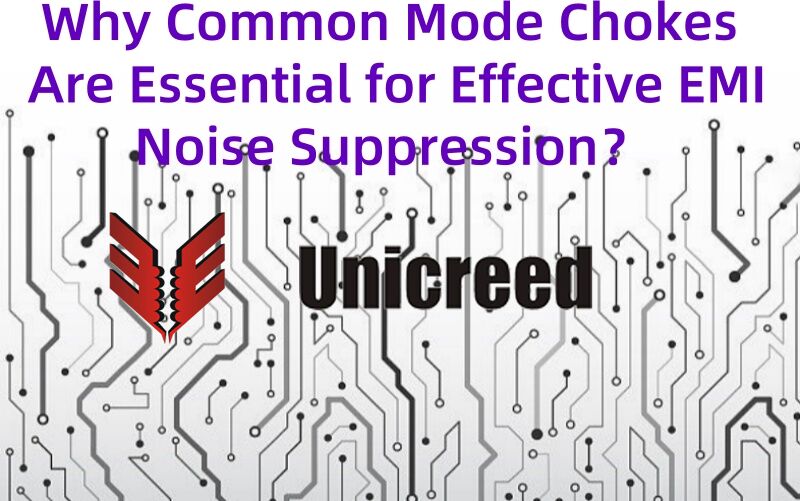 Why Common Mode Chokes Are Essential for Effective EMI Noise ...